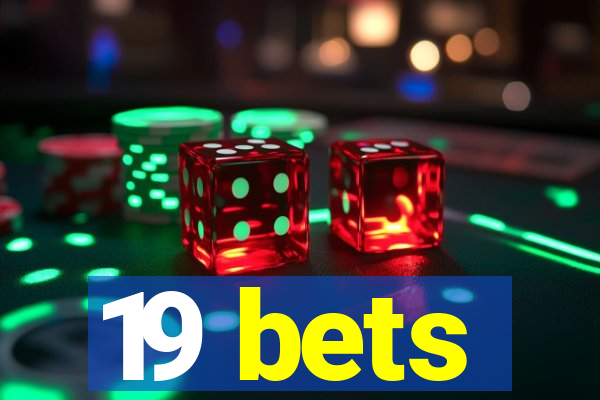 19 bets